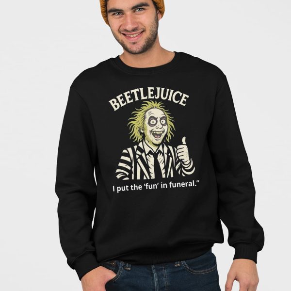Beetlejuice I Put The Fun In Funeral Shirt