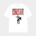 Biggest Slut In The Conclave Shirt