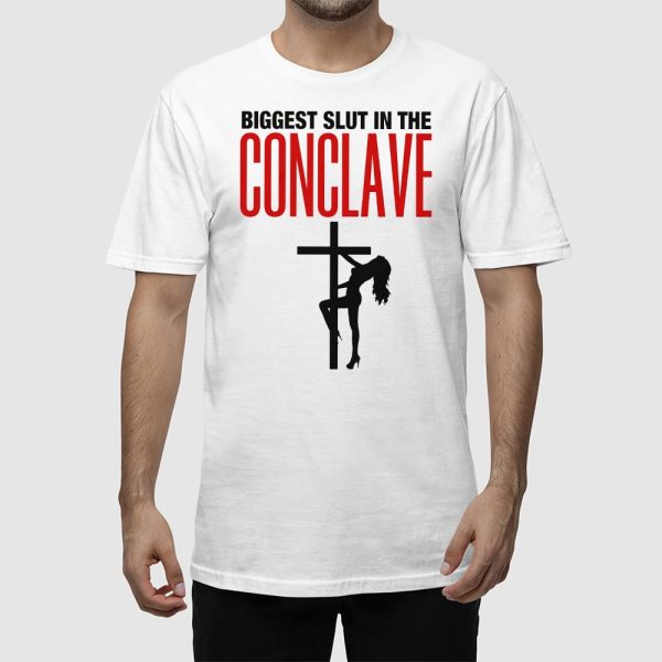 Biggest Slut In The Conclave Shirt