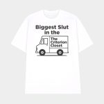 Biggest Slut In The Criterion Closet Shirt