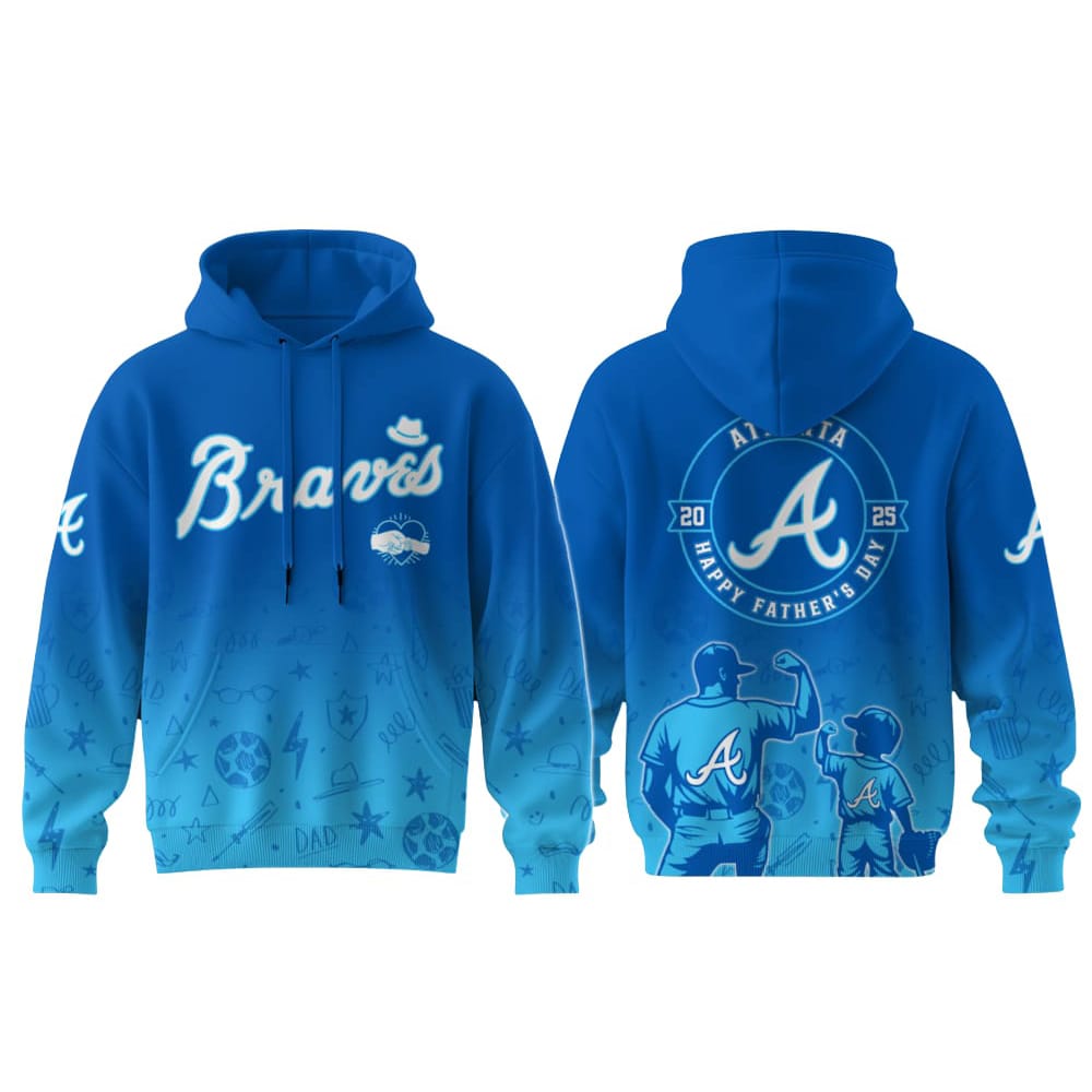 Braves Fathers Day 2025 Hoodie Braves Father's Day 2025 Hoodie