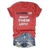 Clark 22 Shut Them Up Shirt