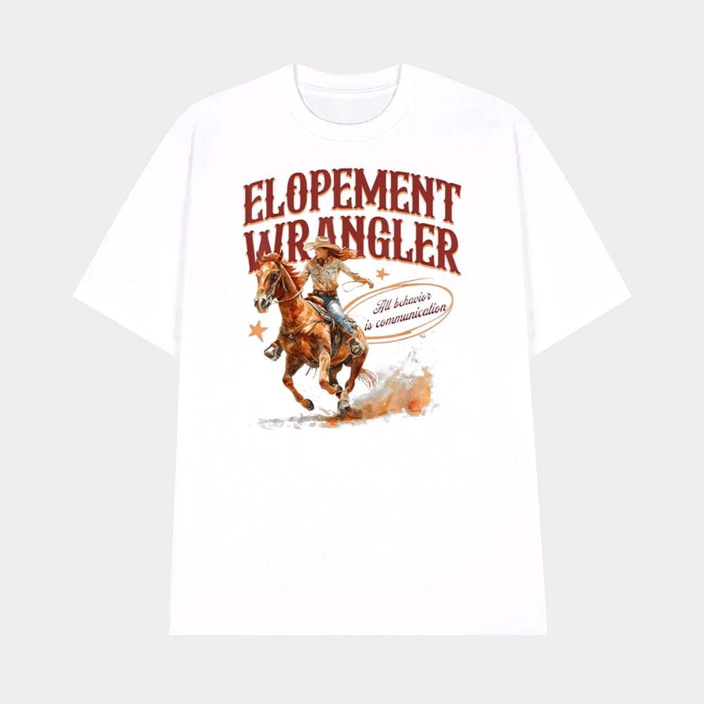 Cowgirl Elopement Wrangler All Behavior Is Communication Shirt 1 Cowgirl Elopement Wrangler All Behavior Is Communication Shirt