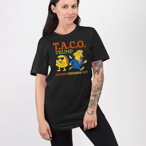 Taco Trump Always Chickens Out TACO Shirt 3
