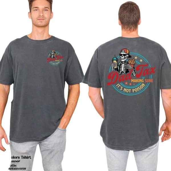 Dad Tax Making Sure It’s Not Poison Two-Sided Shirt