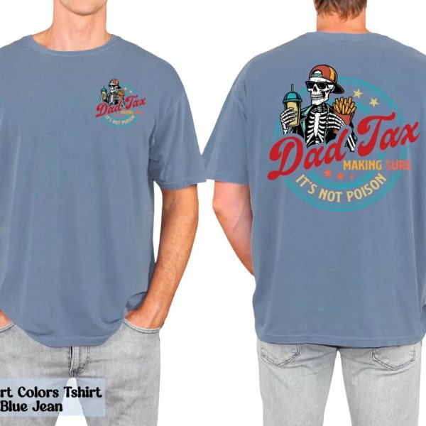 Dad Tax Making Sure It’s Not Poison Two-Sided Shirt