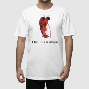 One In A Krillion Shirt 2