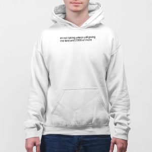 Im Not Talking Unless Yall Giving Me Land And 2000 Or More Shirt 4