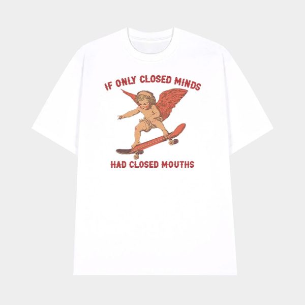 FDT If Only Closed Minds Had Closed Mouths Shirt