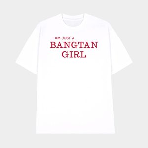 I Am Just A Bangtan Girl Shirt 1