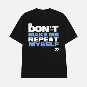 Topher Field Dont Make Me Repeat Myself Shirt 1