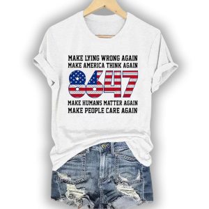 8647 Make Lying Wrong Again Make America Think Again Make Humans Matter Again Make People Care Again Shirt1