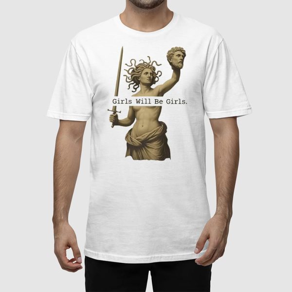 Girls Will Be Girls T-shirt