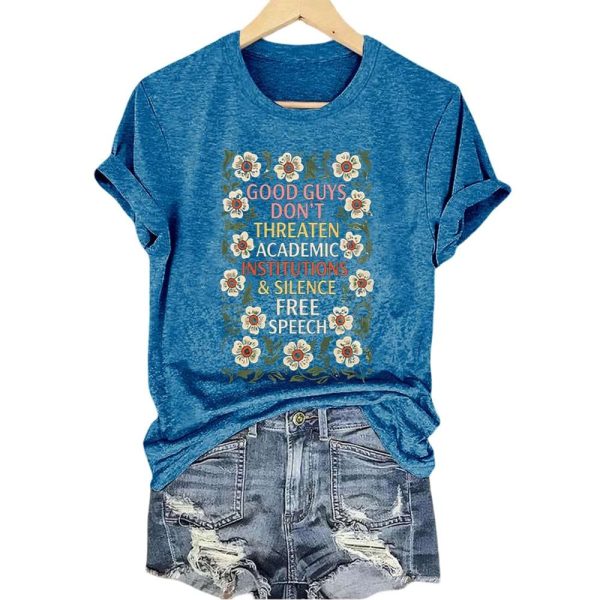 Good Guys Don’t Threaten Academic Institutions And Silence Free Speech Shirt
