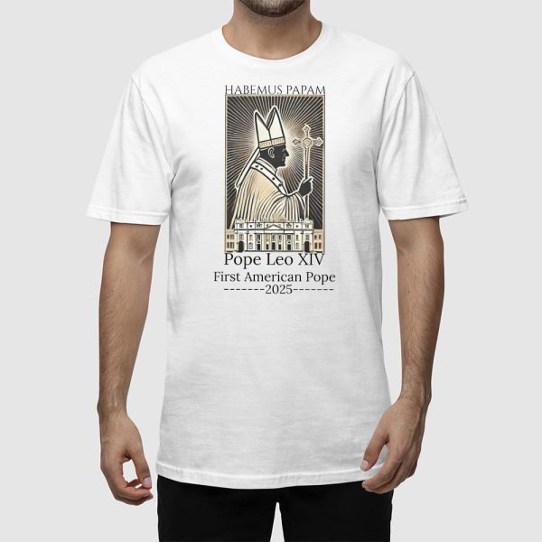 Habemus Papam Pope Leo XIV First American Pope 2025 Shirt