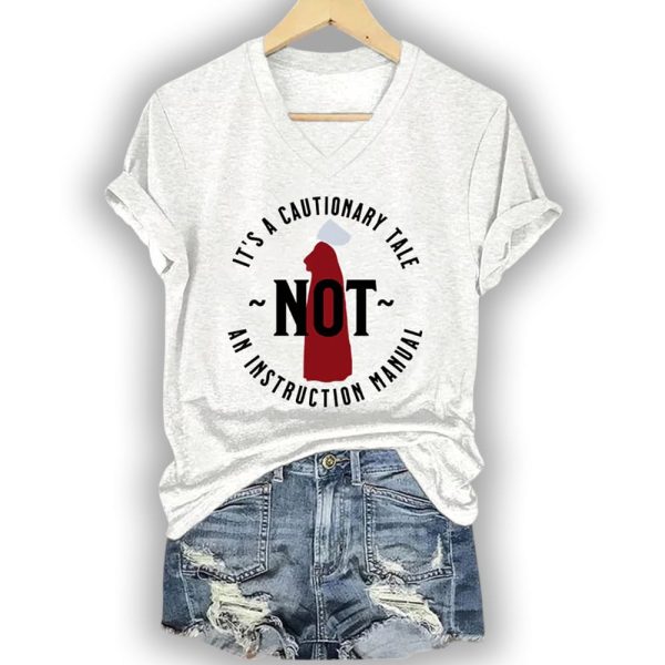 Handmaid’s Tale It’s A Cautionary Tale Not An Instruction Manual Shirt