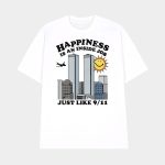 Happiness Is An Inside Job Just Like 9-11 Shirt