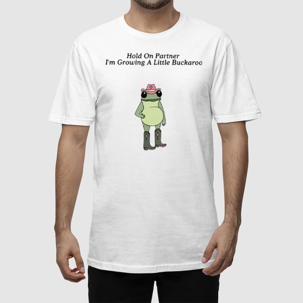 Hold on Partner I’m Growing A Little Buckaroo Frog Pregnancy Shirt