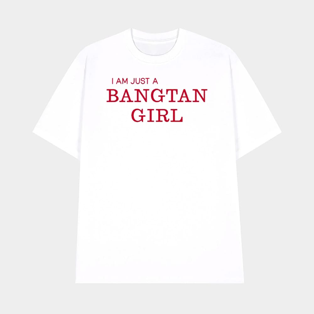 I Am Just A Bangtan Girl Shirt 1 I Am Just A Bangtan Girl Shirt