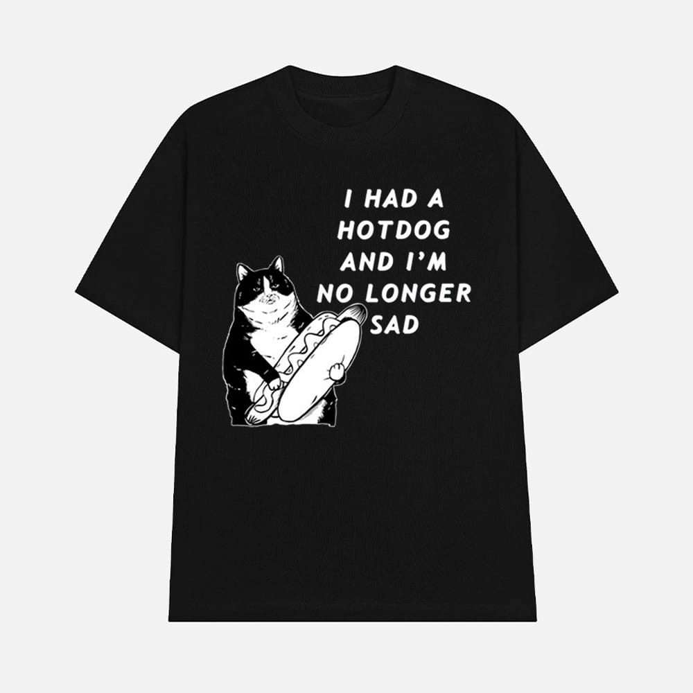 I Had A Hotdog And Im No Longer Sad Shirt 1 I Had A Hotdog And I'm No Longer Sad Shirt