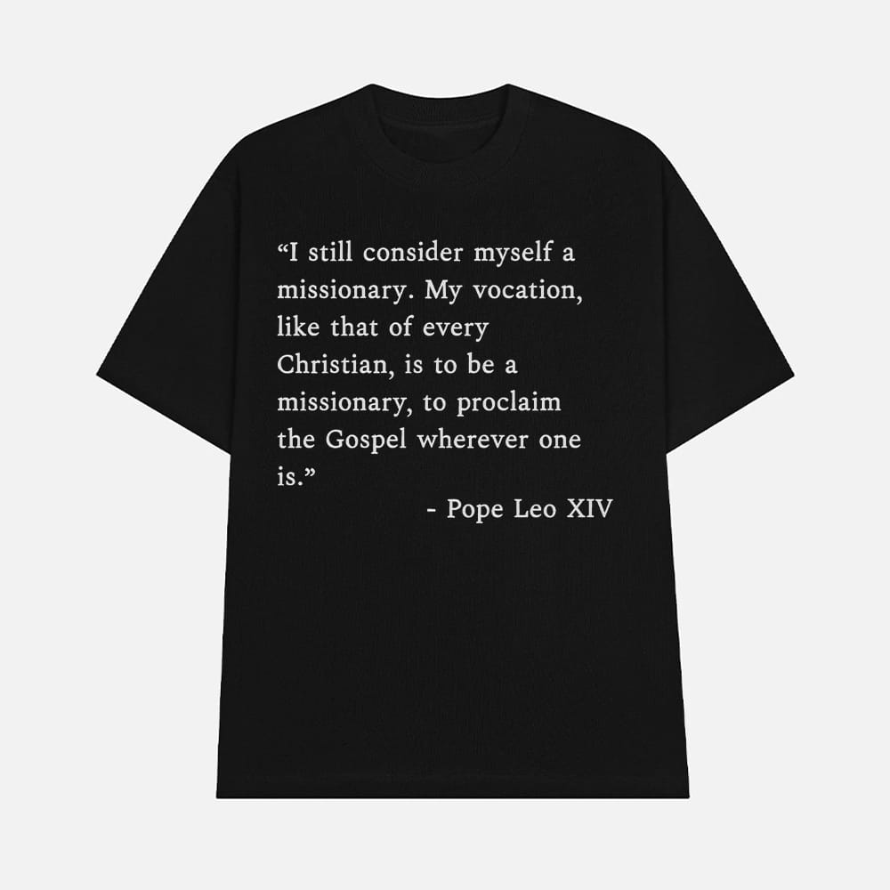 I Still Consider Myself A Missionary Pope Leo XIV Shirt 1 I Still Consider Myself A Missionary Pope Leo XIV Shirt