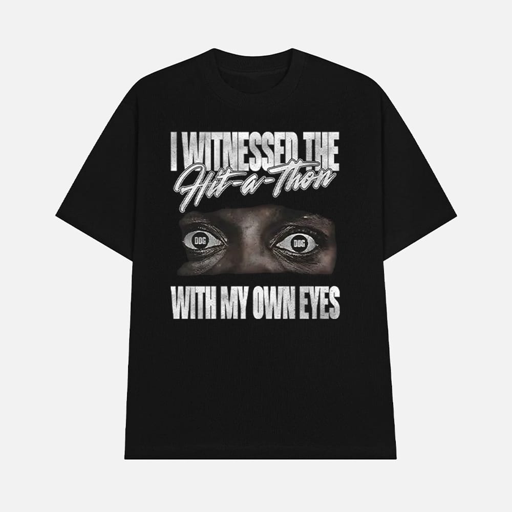 I Witnessed The Hit A Thon With My Own Eyes Shirt 1 I Witnessed The Hit A Thon With My Own Eyes Shirt