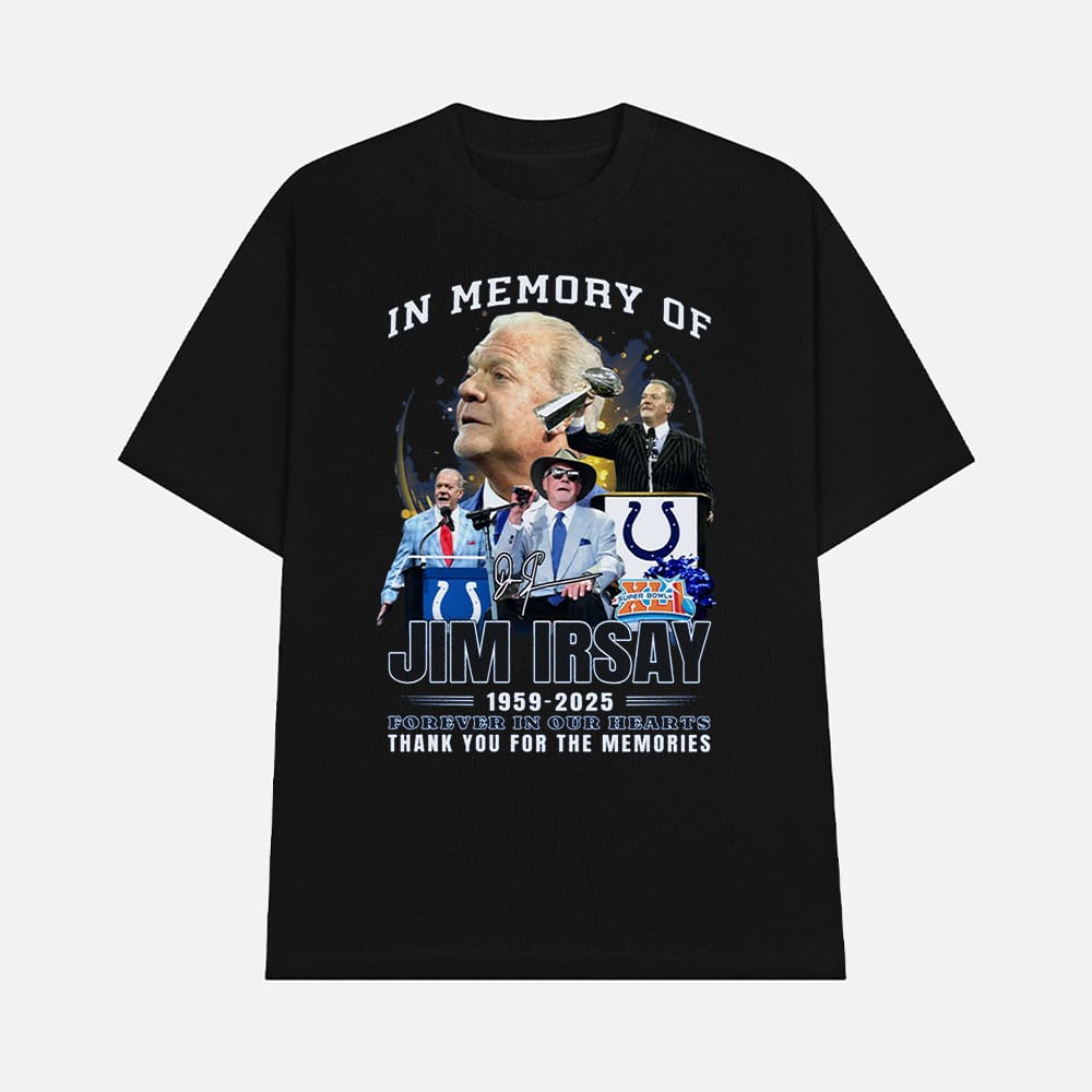 In Memory Of Jim Irsay 1959 2025 Forever In Our Hearts Thank You For The Memories Shirt 1 In Memory Of Jim Irsay 1959-2025 Forever In Our Hearts Thank You For The Memories Shirt