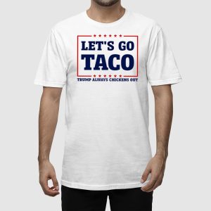 Lets Go Taco Trump Always Chickens Out Shirt 3