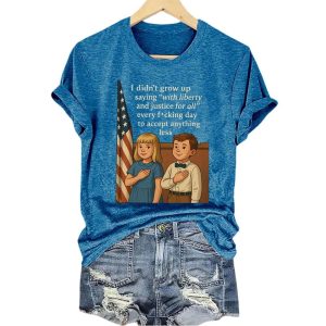 I Didnt Grow Up Saying With Liberty And Justice For All Every Fucking Day To Accept Anything Less Shirt1