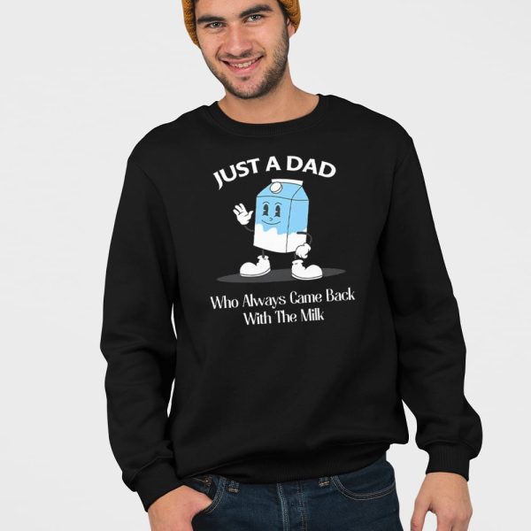 Just A Dad Who Always Came Back With The Milk Cartoon Shirt