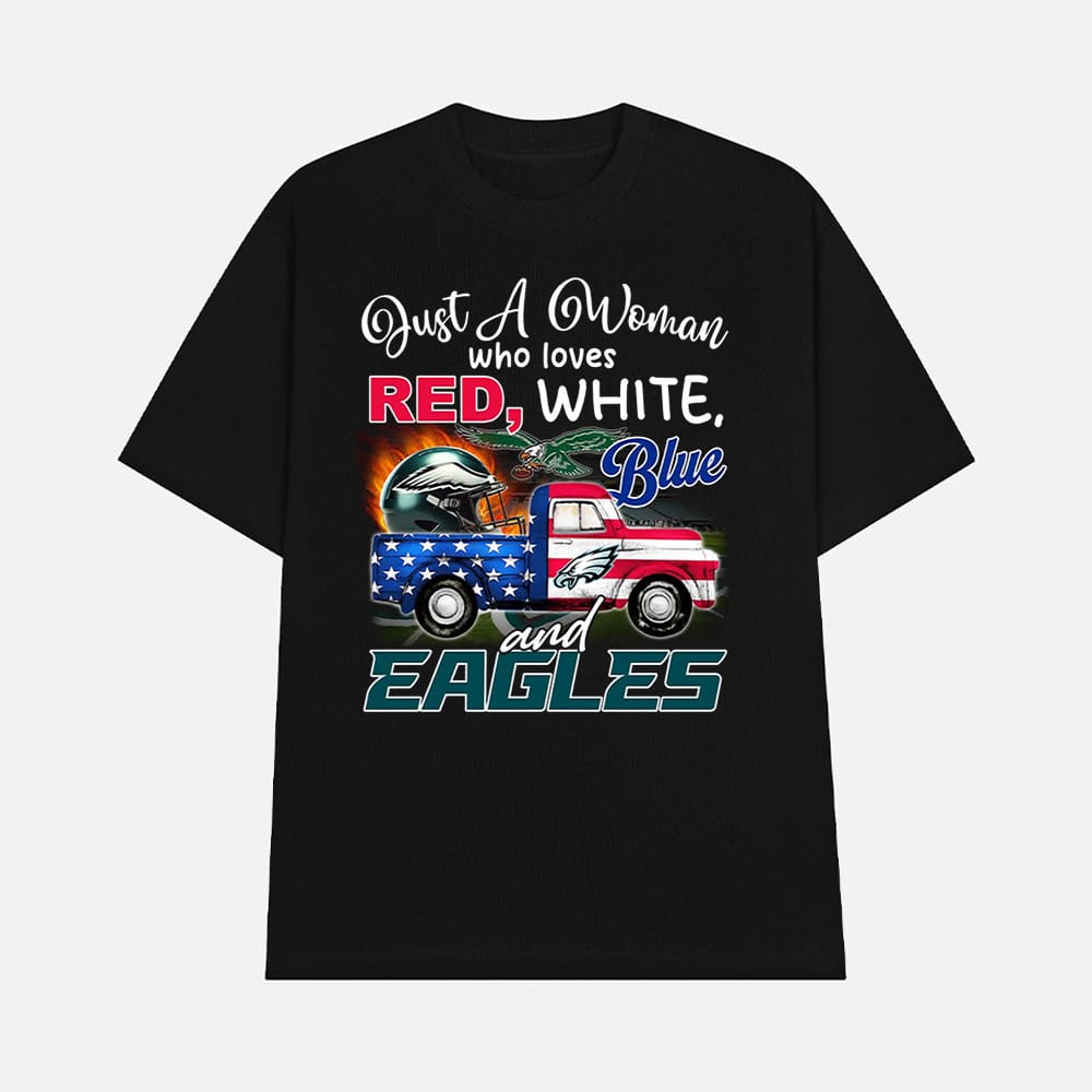Just A Woman Who Love Red White Blue And Eagles Shirt 1 Just A Woman Who Love Red White Blue And Eagles Shirt