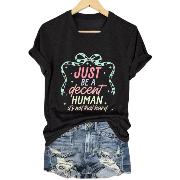 Just Be A Decent Human It’s Not That Hard Shirt