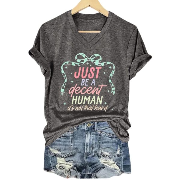 Just Be A Decent Human It’s Not That Hard Shirt
