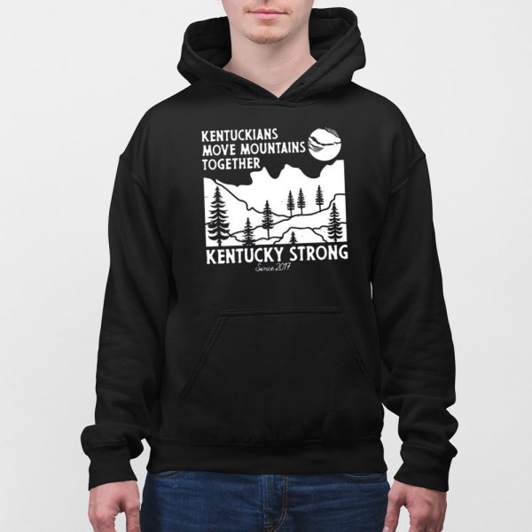Kentuckians Move Mountains Together Kentucky Strong Since 2017 Shirt