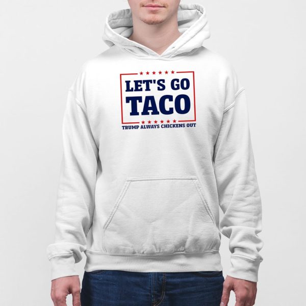 Let’s Go Taco Trump Always Chickens Out Shirt