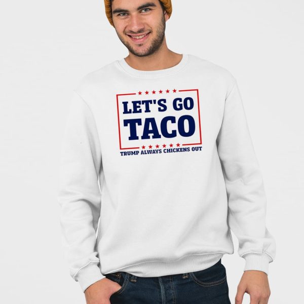 Let’s Go Taco Trump Always Chickens Out Shirt