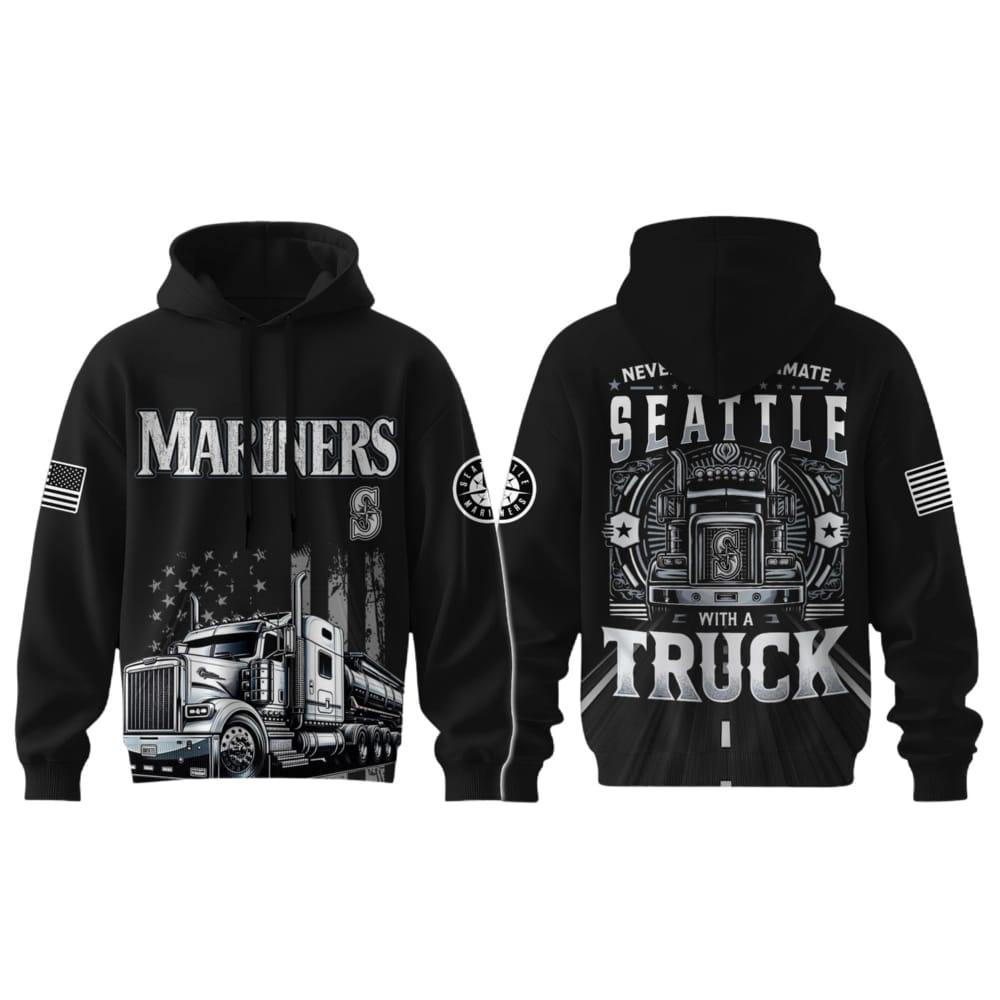 Mariners Nation Truck Driver Appreciation Week Hoodie 2025 Mariners Nation Truck Driver Appreciation Week Hoodie 2025
