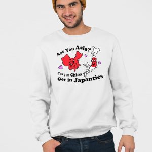 Are You Asia Cuz Im China Get In Japanties Shirt 4