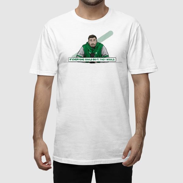 Nick Sirianni Eagles If Everyone Could Do It They Would Shirt