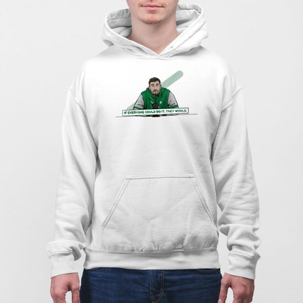Nick Sirianni Eagles If Everyone Could Do It They Would Shirt
