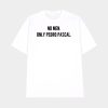 No Men Only Pedro Pascal Shirt