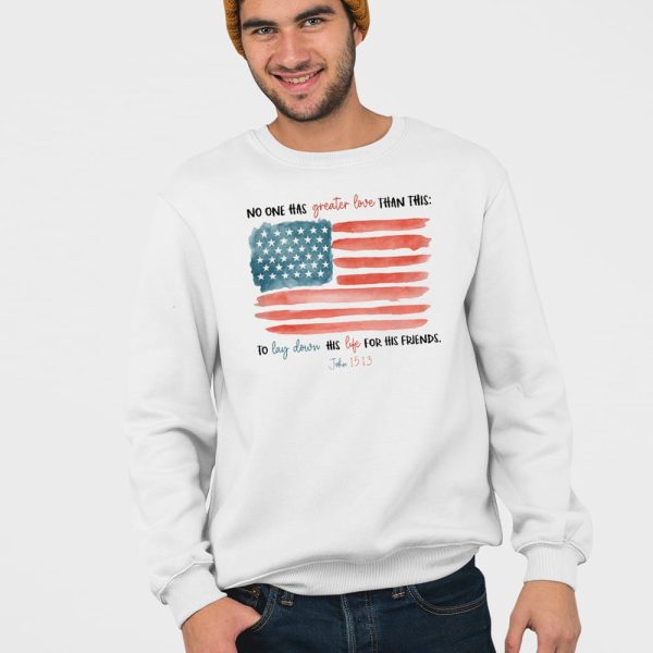 No One Has Greater Love Than This To Lay Down His Life For His Friends John 15 13 Shirt