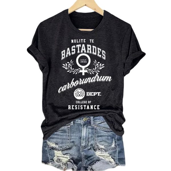 Nolite Te Bastardes Carborundorum Fuck The Patriarchy Dept College Of Resistance Since 2025 Shirt