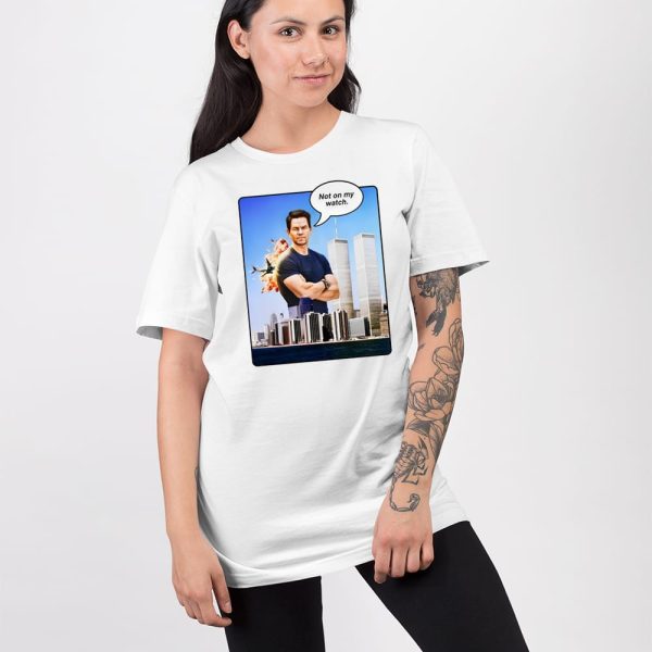 Not On My Watch 911 Shirt