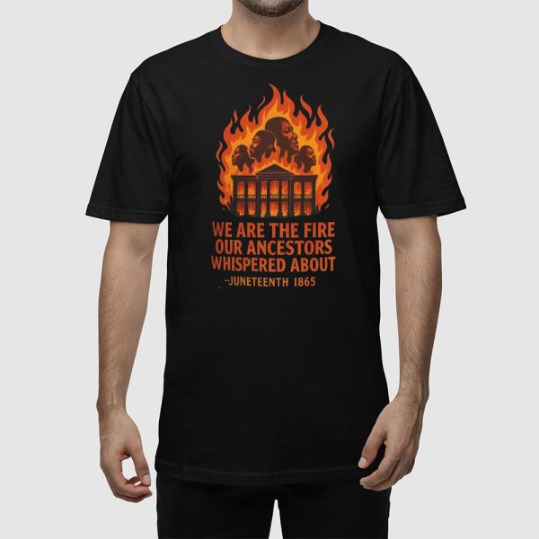 Nottoway Plantation Burned We Are the Fire Our Ancestors Whispered About Juneteenth 1865 Shirt
