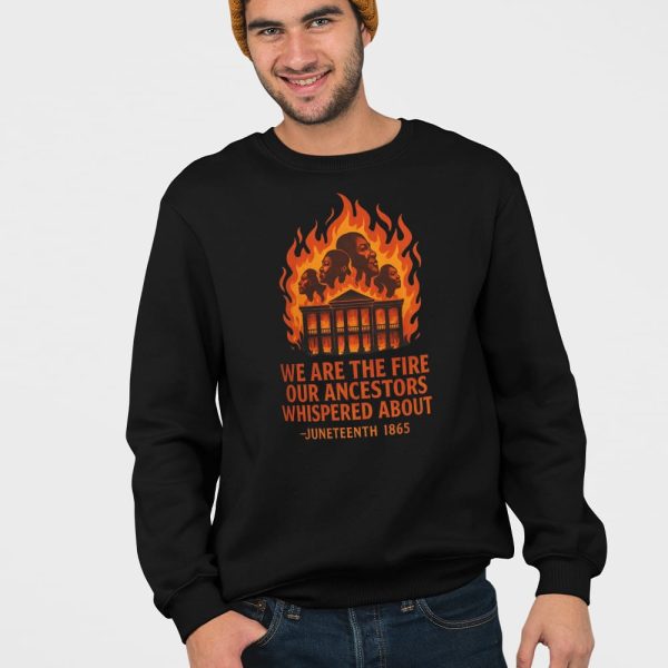 Nottoway Plantation Burned We Are the Fire Our Ancestors Whispered About Juneteenth 1865 Shirt