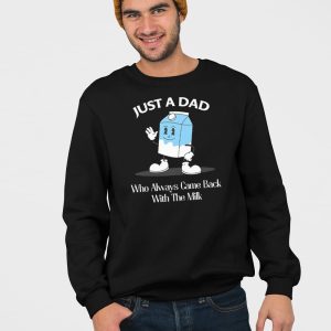 Just A Dad Who Always Came Back With The Milk Cartoon Shirt 4