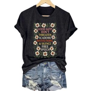 Good Guys Dont Threaten Academic Institutions And Silence Free Speech Shirt1