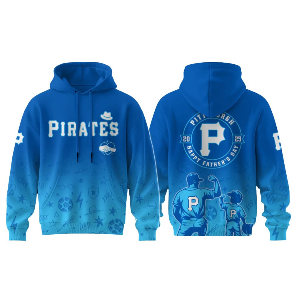 Pirates Fathers Day 2025 Hoodie Pirates Father's Day 2025 Hoodie