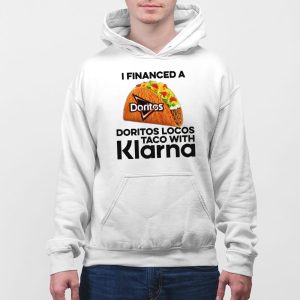 I Financed A Doritos Locos Taco With Klarna Shirt 5